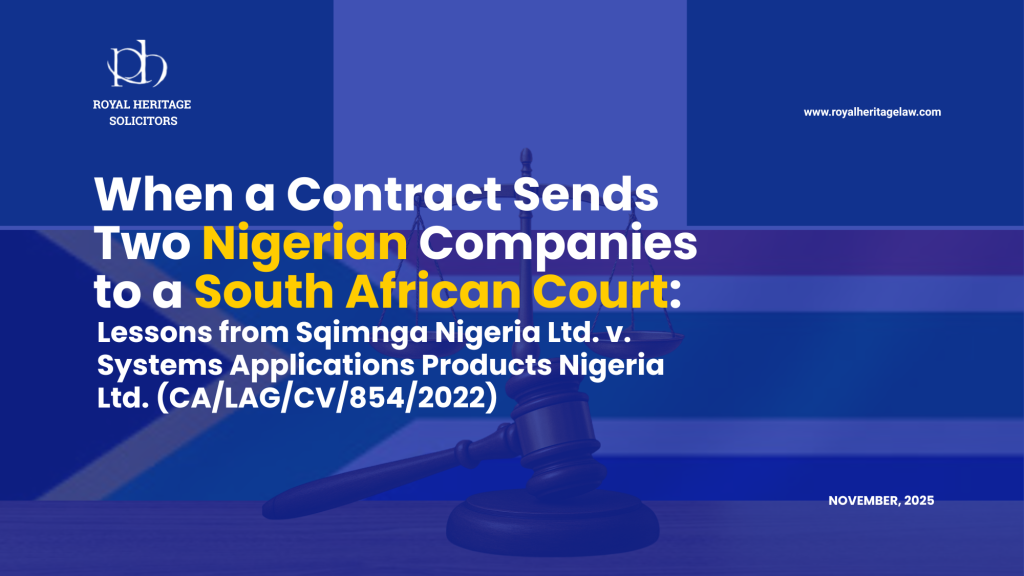 Graphic by Royal Heritage Solicitors showing the article title “When a Contract Sends Two Nigerian Companies to a South African Court: Lessons from Sqimnga Nigeria Ltd. v. Systems Applications Products Nigeria Ltd. (CA/LAG/CV/854/2022)” with a gavel, scales of justice, and background featuring Nigerian and South African flag colors.
